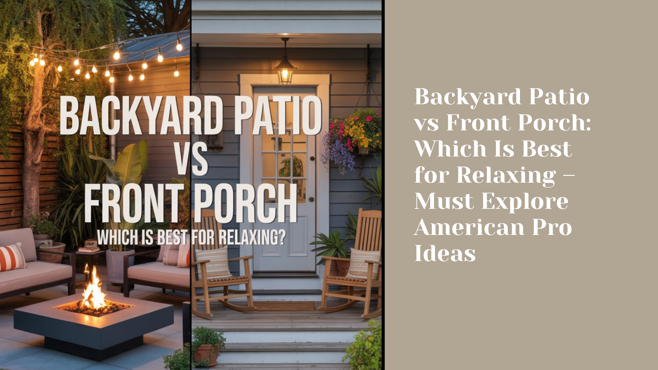 Backyard Patio vs Front Porch: Which Is Best for Relaxing – Must Explore American Pro Ideas