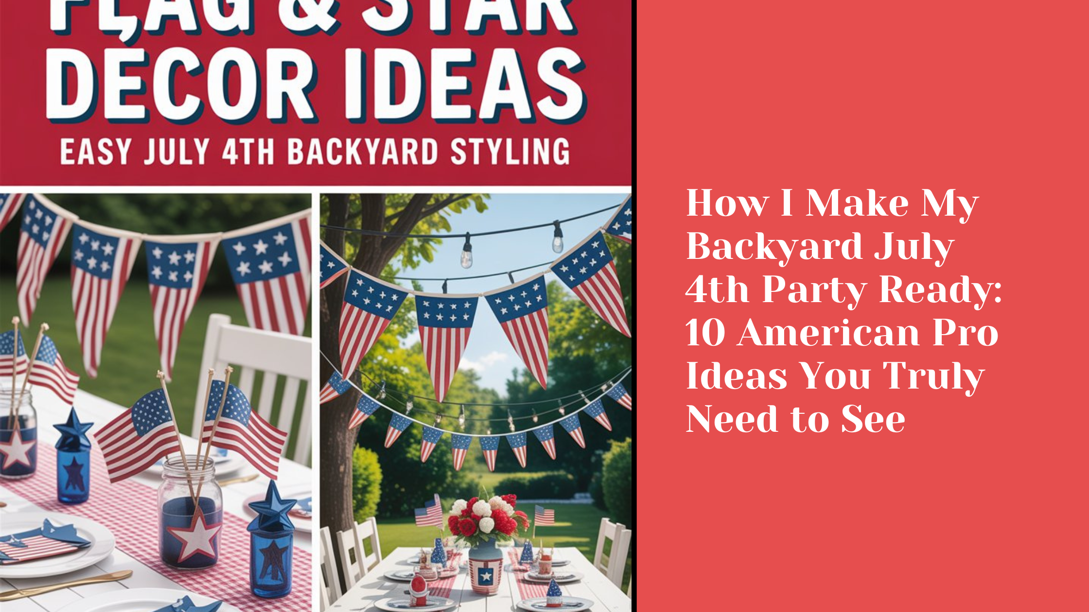 How I Make My Backyard July 4th Party Ready: 10 American Pro Ideas You Truly Need to See